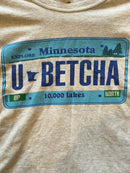 U BETCHA Tee