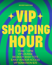 Big Body Bash VIP Shopping Hour